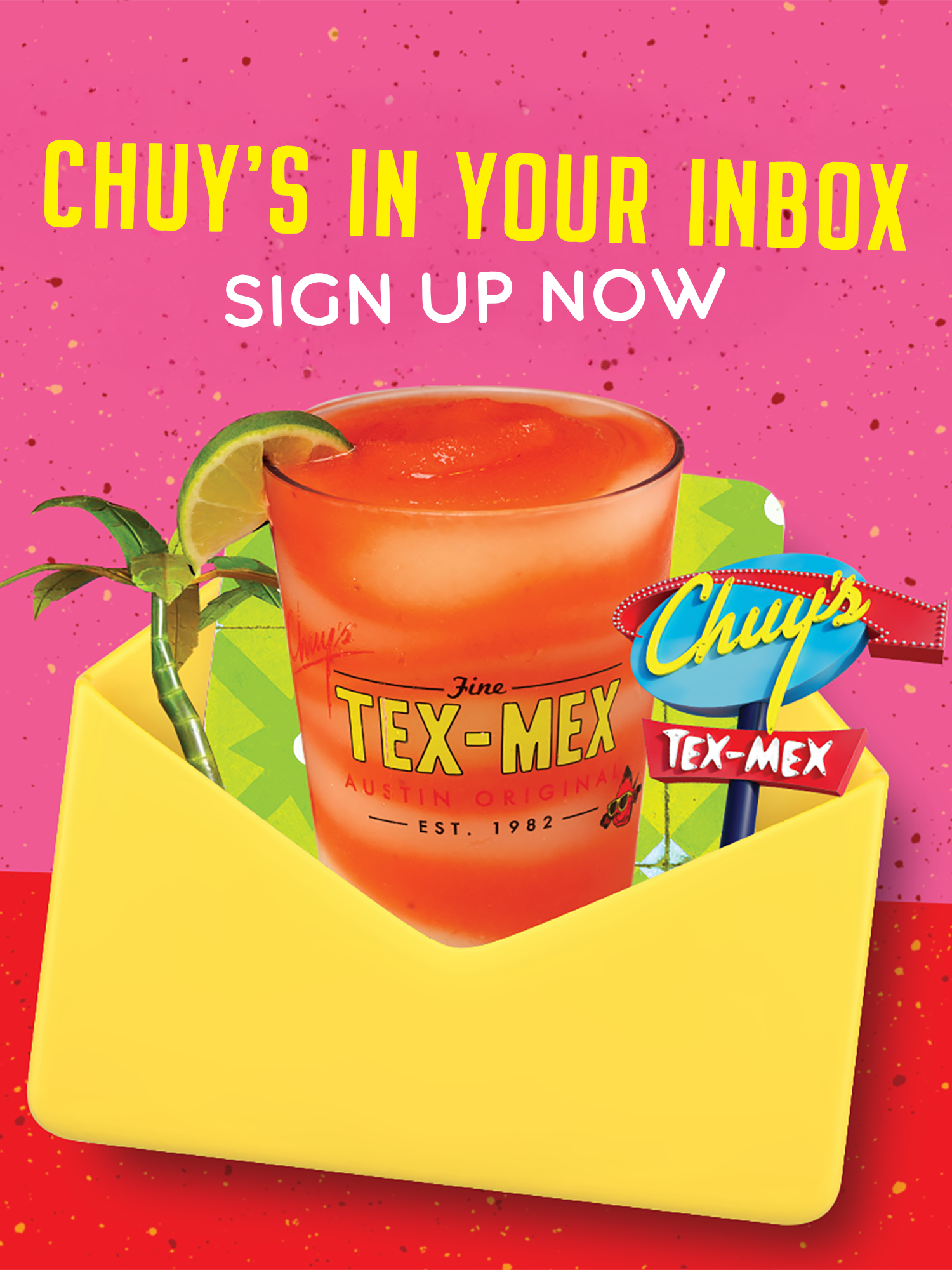 Chuy's drink coming out of an envelope with text above that reads: 'Chuy's In Your Inbox, Sign Up Now'.