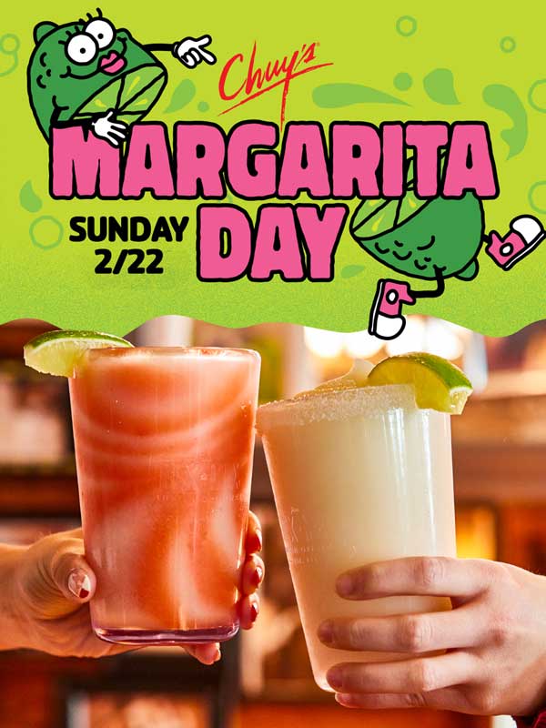 Come to Chuy's for National Margarita Day. A special promotion on 2/22.